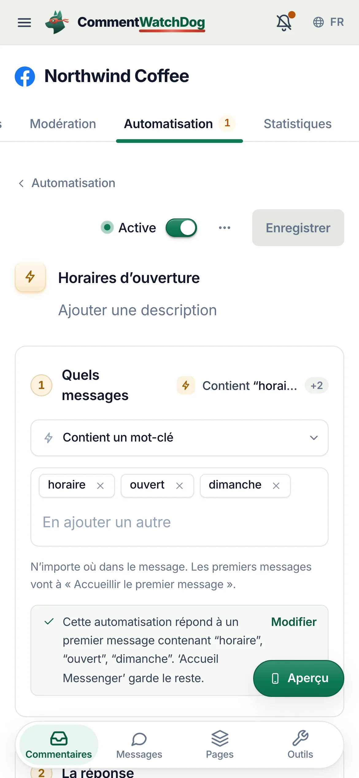 L’automatisation par mot-clé Horaires sur la Page Facebook Northwind Coffee, passée sur Active&nbsp;: Quels messages est réglé sur Contient un mot-clé, avec les mots-clés planning, horaires et ouvert, et une note indiquant qu’elle répond à un premier message contenant ces mots tandis que Bienvenue Messenger garde le reste.