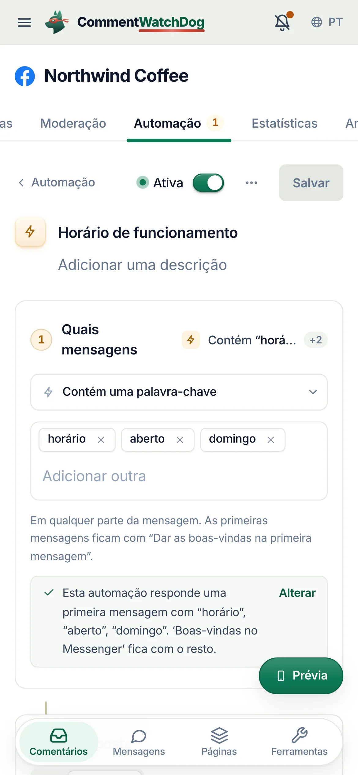 A automação por palavra-chave Horário de funcionamento na Página do Facebook Northwind Coffee, ativa: Quais mensagens está em Contém uma palavra-chave, com as palavras-chave horário, aberto e domingo, e uma nota de que ela responde a uma primeira mensagem com essas palavras enquanto as boas-vindas do Messenger ficam com o resto.