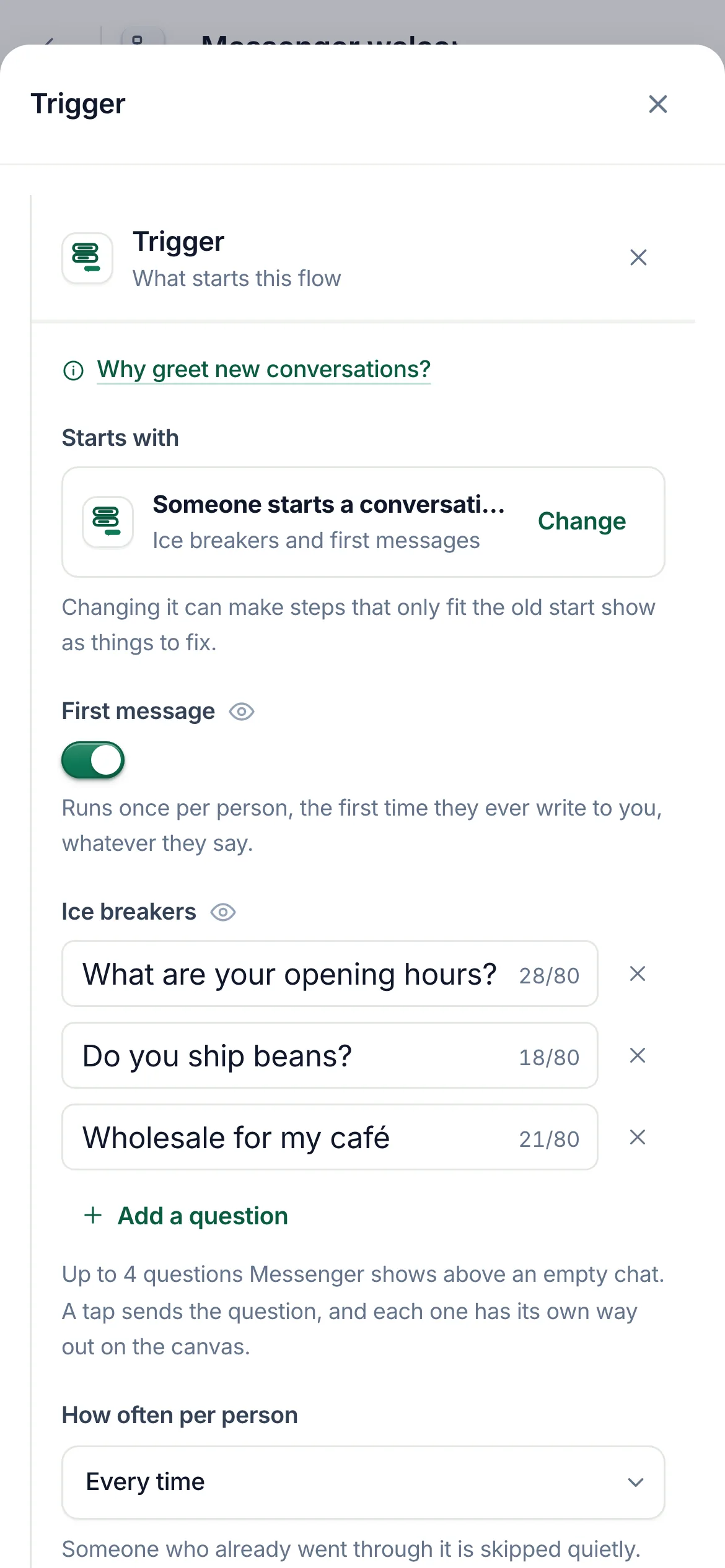 The start of a Messenger welcome flow in the flow builder: the First message switch is on, and there are three ice breakers: What are your opening hours?, Do you ship beans? and Wholesale for my café.